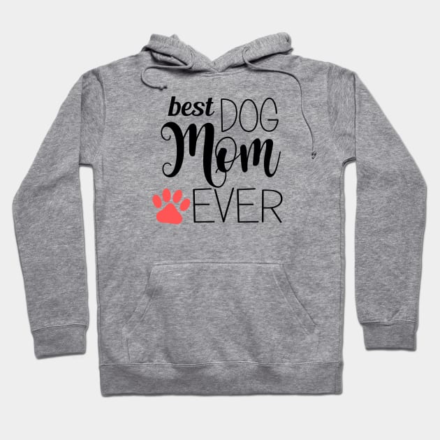 Best Dog Mom Ever - gift for mom Hoodie by Love2Dance